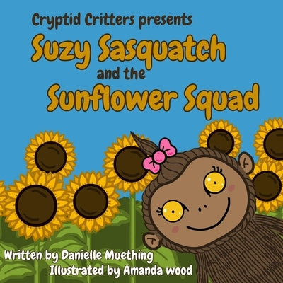 Suzy Sasquatch and the Sunflower Squad by Muething, Danielle