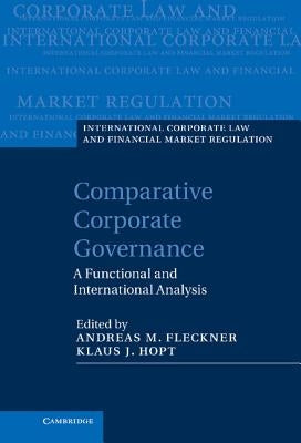 Comparative Corporate Governance: A Functional and International Analysis by Fleckner, Andreas