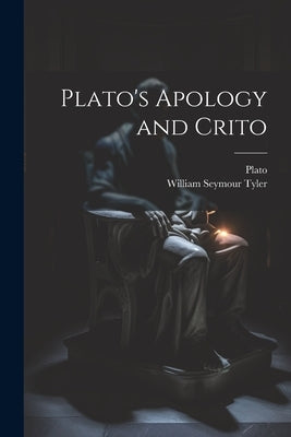 Plato's Apology and Crito by Tyler, William Seymour