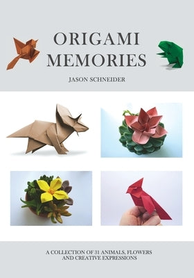 Origami Memories, A Collection of 31 Origami Animals, Flowers and Creative Expressions: Japanese Paper Folding for Kids and Adults: A Fun and Relaxing by Terry, Nicolas