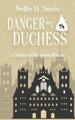 Danger for a Duchess by Steele, Nellie H.