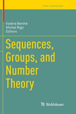 Sequences, Groups, and Number Theory by Berthé, Valérie