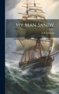 My Man Sandy by Salmond, J. B.