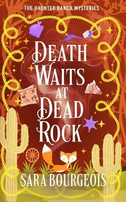 Death Waits at Dead Rock by Bourgeois, Sara