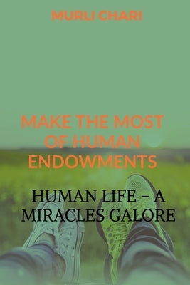 Human Life - A Miracles Galore by Chari, Murli