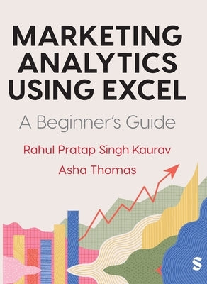 Marketing Analytics Using Excel: A Beginner's Guide by Kaurav, Rahul Pratap Singh