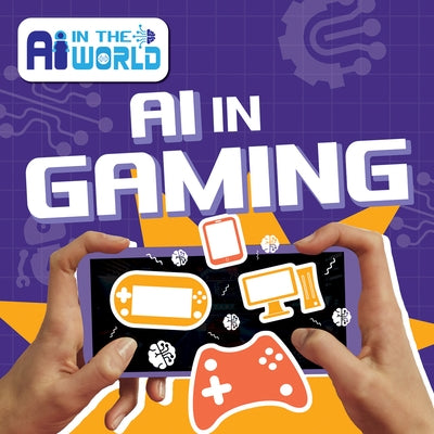 AI in Gaming by Parkhurst-Smith, Bernadette