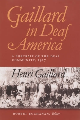 Gaillard in Deaf America: A Portrait of the Deaf Community, 1917, Henri Gaillard Volume 3 by Gaillard, Henri