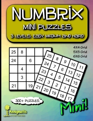 Numbrix Mini Puzzles: 3 Levels: Easy, Medium and Hard by Aenigmatis