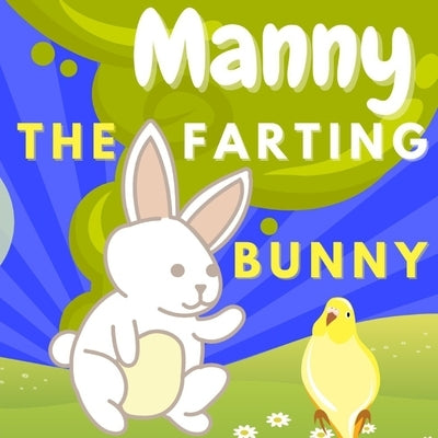 Manny The Farting Bunny: A Funny Educational Rhyming Book for Kids, The Don't Laugh Challenge, Read Aloud Fun Tale of Farts by Papers, Coconut