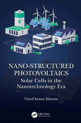Nano-Structured Photovoltaics: Solar Cells in the Nanotechnology Era by Khanna, Vinod Kumar