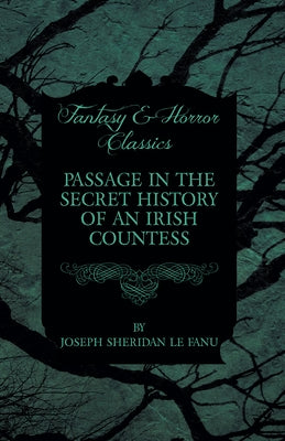 Passage in the Secret History of an Irish Countess by Fanu, Joseph Sheridan Le
