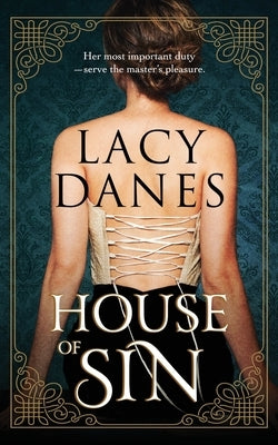 House Of Sin: Her most important duty-- serve the master's pleasure. by Danes, Lacy