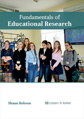 Fundamentals of Educational Research by Robson, Shaun