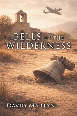 Bells in the Wilderness by Martyn, David