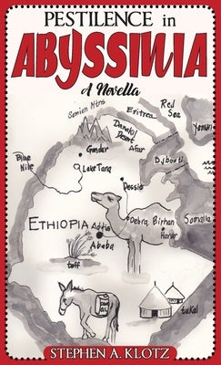 Pestilence in Abyssinia: A Novella by Klotz, Stephen A.