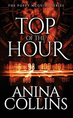 Top of the Hour: Poppy McGuire Mysteries #3 by Collins, Anina