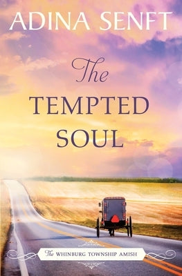 The Tempted Soul: Amish Romance by Senft, Adina