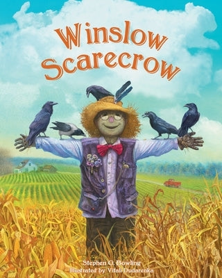 Winslow Scarecrow: Scarecrows Are Supposed to Be Scary by Bowling, Stephen G.