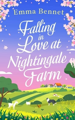 FALLING IN LOVE AT NIGHTINGALE FARM a heartwarming, feel-good romance to fall in love with by Bennet, Emma