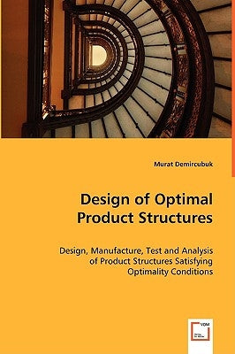 Design of Optimal Product Structures by Demircubuk, Murat
