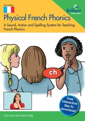 Physical French Phonics: A Sound, Action and Spelling System for Teaching French Phonics by Cave, Sue
