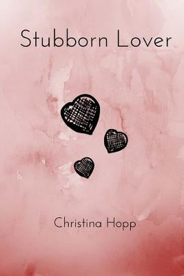 Stubborn Lover by Hopp, Christina