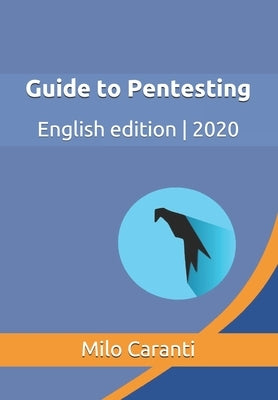 Guide to Pentesting: English edition - 2020 by Caranti, Milo