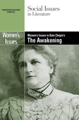 Women's Issues in Kate Chopin's the Awakening by Bryfonski, Dedria