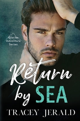 Return by Sea: Enemies-to-Lovers Standalone by Jerald, Tracey