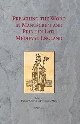 SERMO 11 Preaching the Word in Manuscript and Print Driver: Essays in Honour of Susan Powell by Driver, Martha