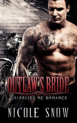 Outlaw's Bride: Grizzlies MC Romance (Outlaw Love) by Snow, Nicole