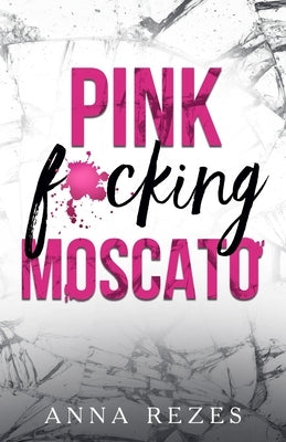 Pink f*cking Moscato by Rezes, Anna