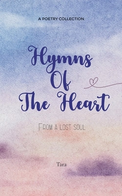 Hymns of the Heart From a lost soul by Tara