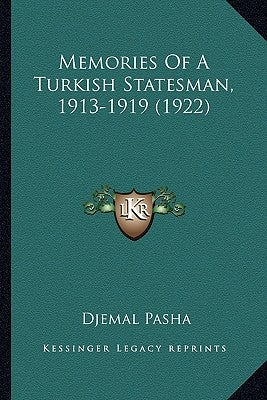 Memories Of A Turkish Statesman, 1913-1919 (1922) by Pasha, Djemal