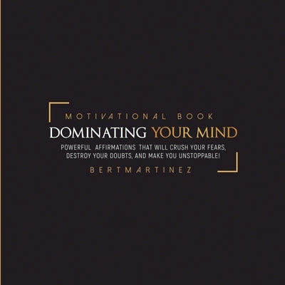 Dominating your Mind Motivational Book: QuoteBook by Martinez, Bert