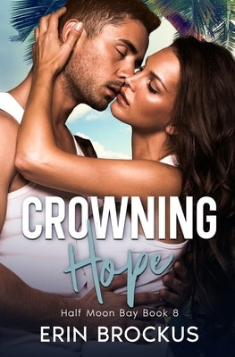 Crowning Hope: Half Moon Bay Book 8 by Brockus, Erin