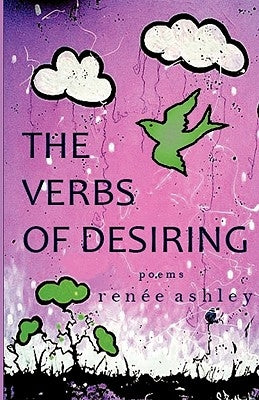 The Verbs of Desiring by Ashley, Renee