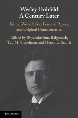 Wesley Hohfeld A Century Later by Balganesh, Shyamkrishna