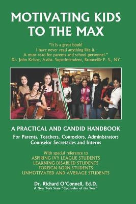 Motivating Kids To The Max: Motivating Kids to the Max by O'Connell Ed D. Ed D., Richard