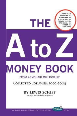 The A to Z Money Book from Armchair Millionaire by Schiff, Lewis