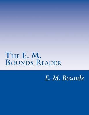 The E. M. Bounds Reader: 8 Books in One Volume by Bounds, Edward M.