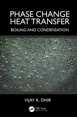 Phase Change Heat Transfer: Boiling and Condensation by Dhir, Vijay K.