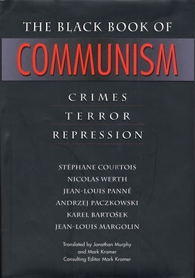 The Black Book of Communism: Crimes, Terror, Repression by Courtois, Stéphane