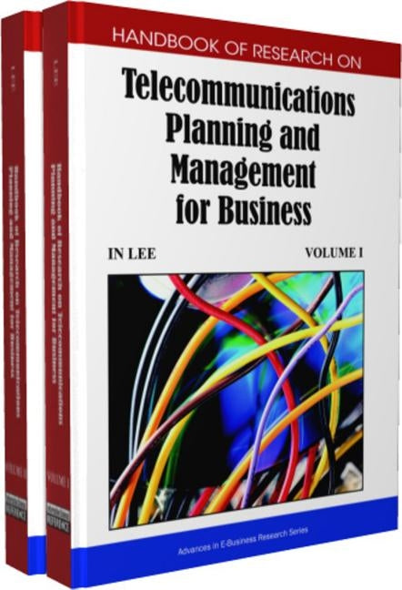 Handbook of Research on Telecommunications Planning and Management for Business by Lee, In