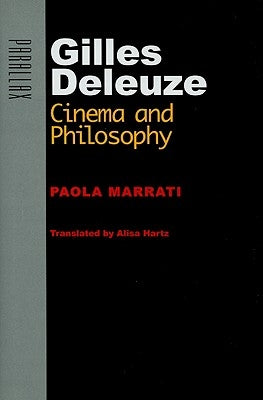 Gilles Deleuze: Cinema and Philosophy by Marrati, Paola