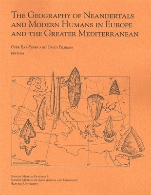 The Geography of Neandertals and Modern Humans in Europe and the Greater Mediterranean by Bar-Yosef, Ofer