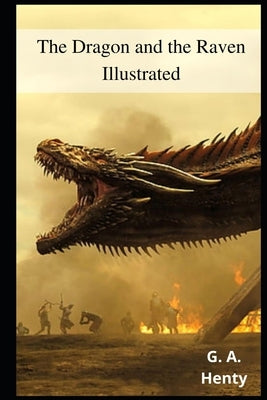 The Dragon and the Raven Illustrated by Henty, G. a.