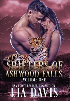 Shifters of Ashwood Falls Volume One by Davis, Lia