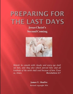 Preparing for The Last Days by Shaffer, James V.